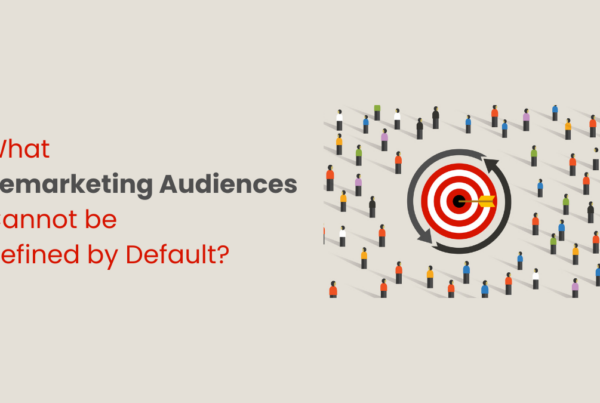 What Remarketing Audiences Cannot be Defined by Default