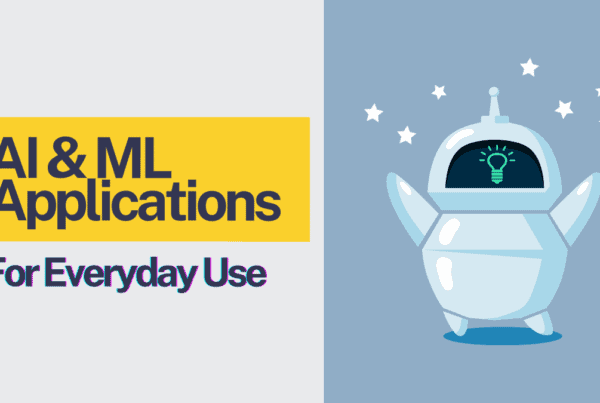 AI & ML Applications For Everyday Use