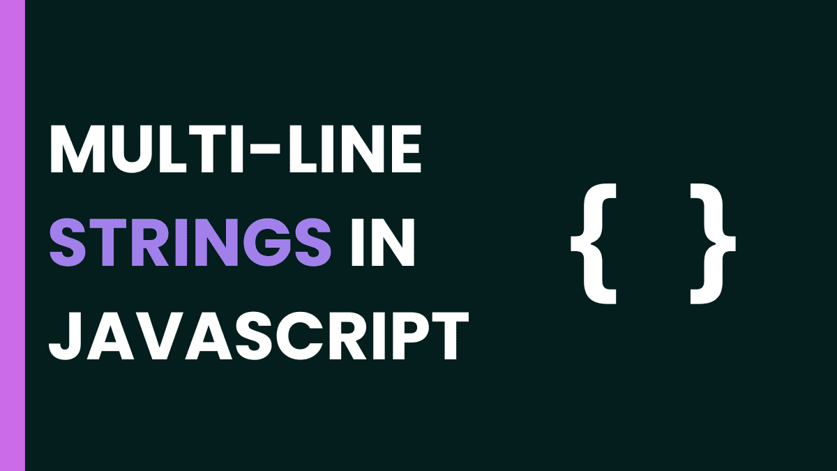 Multiline Strings in JavaScript - EyeUniversal Multiline Strings in JavaScript