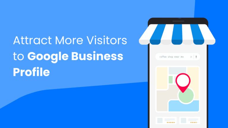 How to Attract More Visitors to Google Business Profile (GBP)?