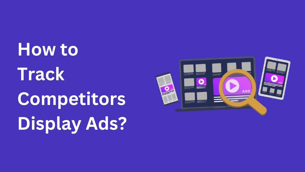 Track Competitors Display Ads